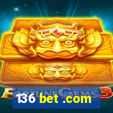 136 bet .com